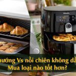 nên mua lò nướng hay nồi chiên không dầu